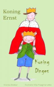 Koning Ernst & Koning Dinges  (6+)  illustratie omslag: Milja Praagman